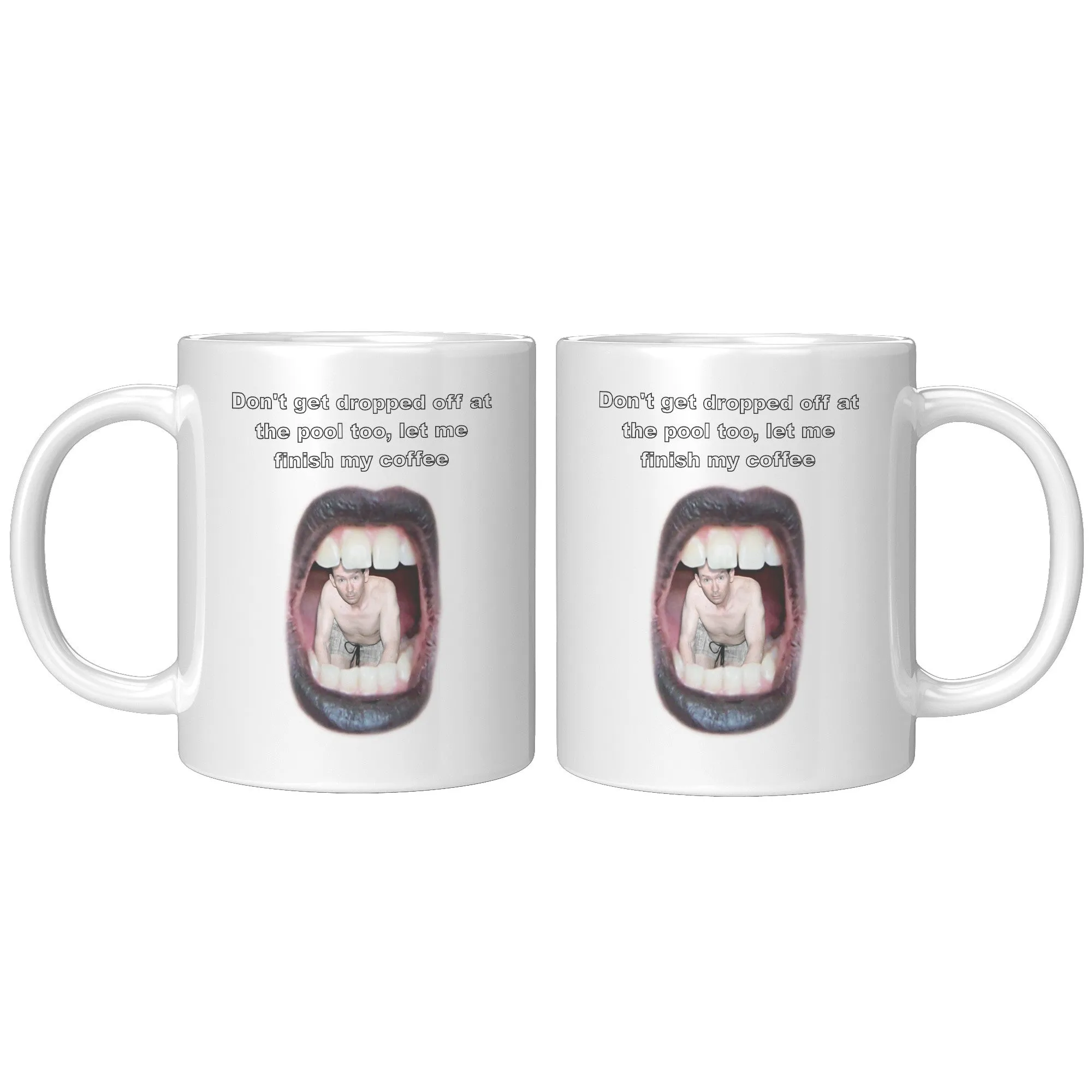Meme Coffe Cup - Dont get dropped off at the pool - Tiny man looking out from womans mouth